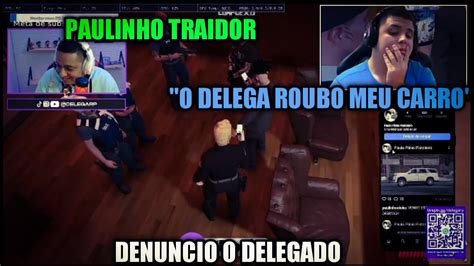 DELEGADO REAGINDO AO PAULINHO DENUNCIANDO ELE A POLICIA YouTube