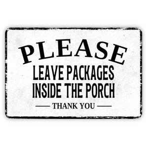 Please Leave Packages Inside The Porch Thank You Sign Delivery Drivers