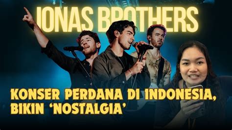 Meriahnya Konser Perdana Jonas Brothers Di Indonesia Bikin Nostalgia