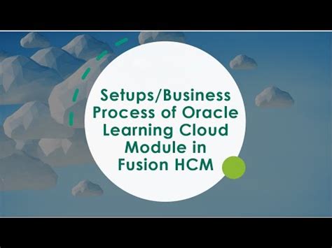 Business Process Of Oracle Cloud Learning Module In Fusion Hcm Youtube