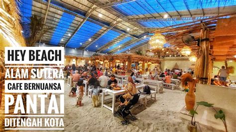 Hey Beach Alam Sutera Cafe Keren Bernuansa Pantai Ditengah Kota