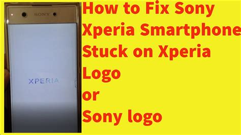 How To Fix Sony Xperia Smartphone Stuck On Xperia Logo Or Sony Logo