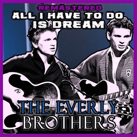 Download All I Have to Do Is Dream (Remastered) by The Everly Brothers ...