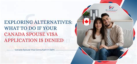 Exploring Alternatives What To Do If Your Canada Spouse Visa Application Is Denied By Akshay