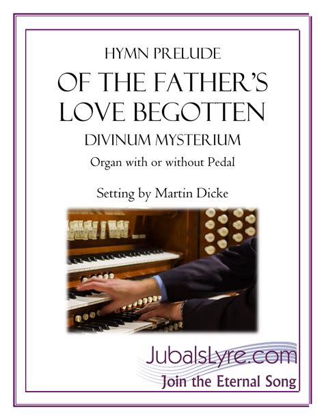 Of The Father S Love Begotten Hymn Prelude For Organ Arr Martin