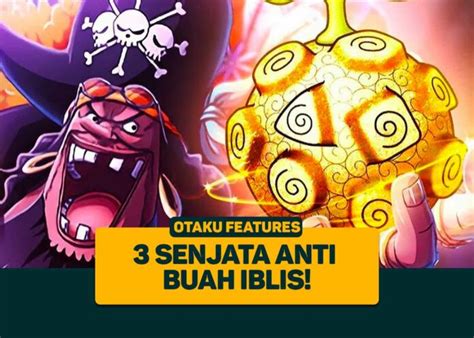 One Piece 3 Senjata Anti Buah Iblis Greenscene