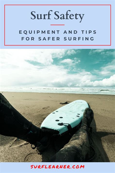 Surf Safety Equipment And Tips For Safer Surfing Surfing Learn To