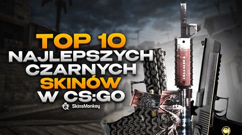 Top Najlepszych Czarnych Skin W W Csgo