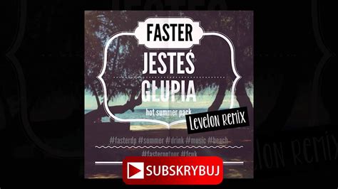 Faster Jesteś Głupia Levelon remix YouTube