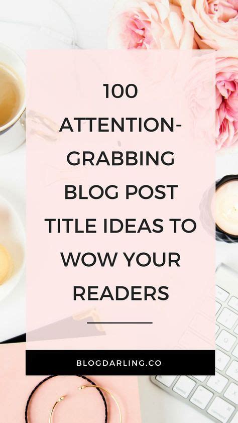 100 Attention Grabbing Blog Post Titles Blogging Her Way Blog Post