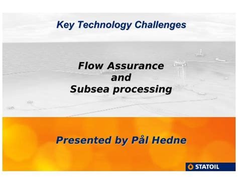 Flow Assurance And Subsea Processing Presented By PÃ¥l Hedne