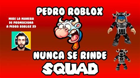 Pedro Roblox Nunca Se Rinde La Idea Es De KraoESP YouTube