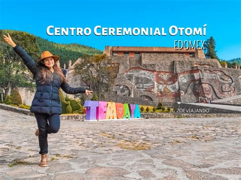 Centro Ceremonial Otomí Guía Completa 2023 ZoeViajando