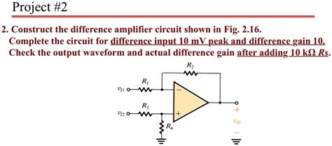 SOLVED: Project #2 Construct the difference amplifier circuit shown in ...