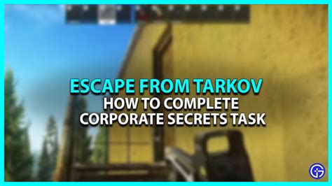 Corporate Secrets Task Guide In Escape From Tarkov