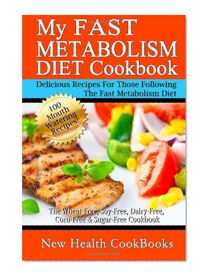 My Fast Metabolism Diet Cookbook The Wheat Free Soy Free Dairy Free