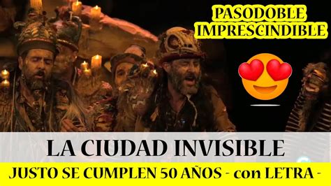 LA CIUDAD INVISIBLE Justo se cumplen 50 años LETRA Pasodoble