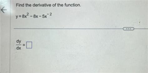 Solved Find The Derivative Of The Function Y 8x2−8x−5x−2