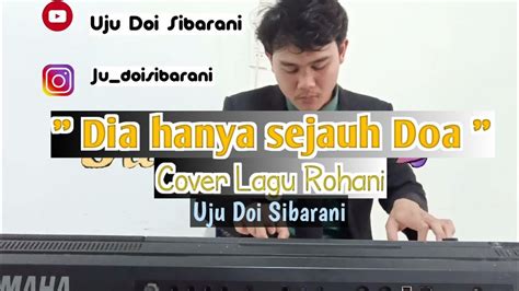 Dia Hanya Sejauh Doa Cover Lagu Rohani YouTube