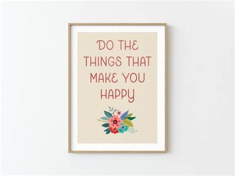 Do The Things That Make You Happy Quote Print Floral Boho Etsy