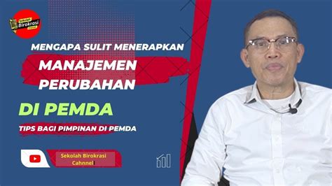 MENGAPA SULIT MENERAPKAN MANAJEMEN PERUBAHAN DI PEMDA TIPS BAGI