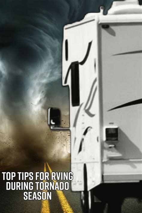 Top Tips For RVing During Tornado Season Surviving The Twister Rving