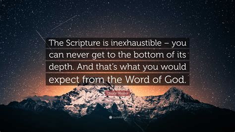 Chuck Missler Quote: “The Scripture is inexhaustible – you can never