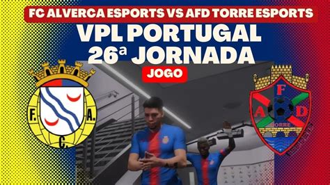 Fc Alverca Esports Vs Afd Torre Esports Jornada Youtube