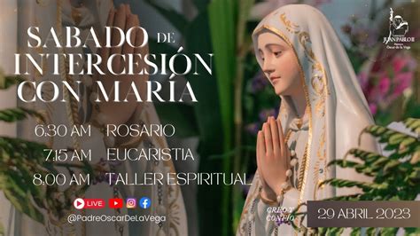 En Vivosabado De Intercesi N Con Mar A I Rosario Eucaristia Y Taller I