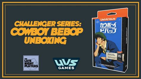 UniVersus Challenger Series Cowboy Bebop Unboxing YouTube