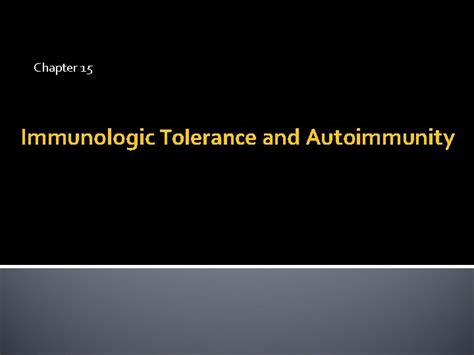 Chapter 15 Immunologic Tolerance And Autoimmunity Immunological Tolerance