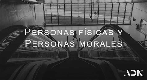 Diferencia Entre Persona F Sica Y Persona Moral En El Sat Adn