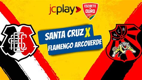 Santa Cruz X Flamengo De Arcoverde Confira Onde Assistir