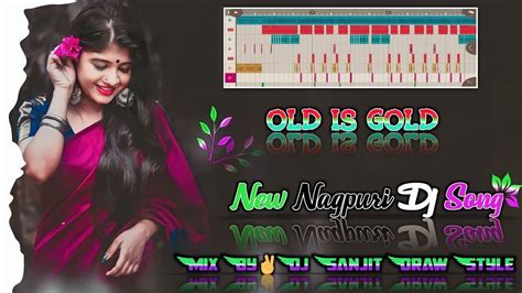 Old Nagpuri Dj Song Old Is Gold Nagpuri Dj Song Dj Sanjit Or