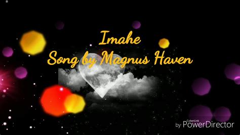 Imahe Song By Magnus Haven Followfollowing Youtube