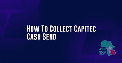 How To Collect Capitec Cash Send AskHub Get Latest Updates News