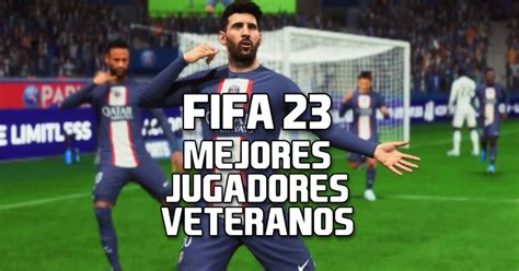 Los 54 Mejores Jugadores Veteranos De Fifa 23 Liga De Gamers