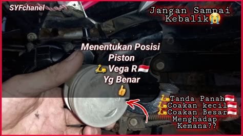 Menentukan Posisi Piston Keluarga Vega R Yg Benar Tanda Panah Coakan