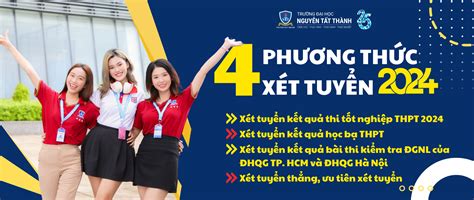 Trường Đh Nguyễn Tất Thành Công Bố 4 Phương Thức Tuyển Sinh Đại Học Và