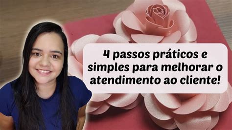 Aula 07 4 Passos práticos e simples para melhorar o atendimento ao