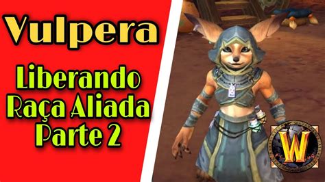 WORLD OF WARCRAFT 02 COMO LIBERAR OS VULPERA RAÇA ALIADA HORDA