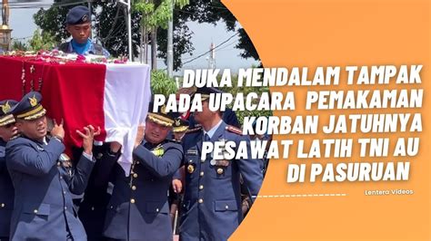 Duka Mendalam Tampak Dalam Pemakaman Korban Jatuhnya Pesawat Latih Tni