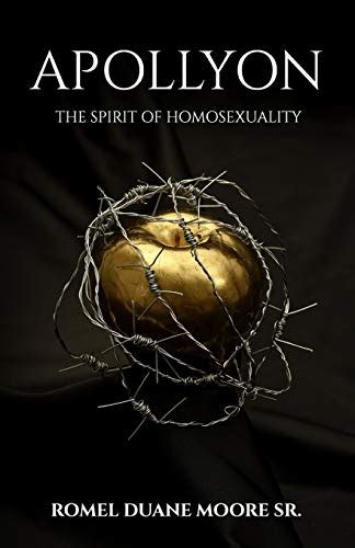 Apollyon The Spirit Of Homosexuality Moore Sr Romel Duane