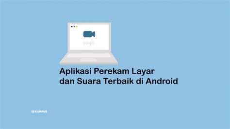 Aplikasi Perekam Layar Dan Suara Terbaik Di Android Cocok Untuk