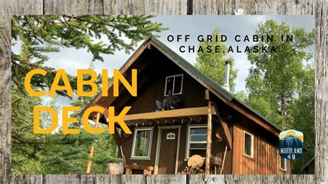 Chase Alaska Off Grid Cabin Building A Deck Extension And Balcony