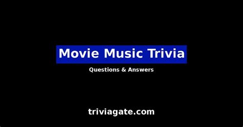 Top Movie Music Trivia Questions and Answers | Quiz By Trivia Gate