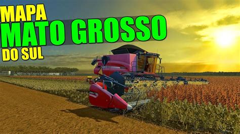 Mod Mapa Mato Grosso Do Sul Arrumando A Fazenda Farming Simulator