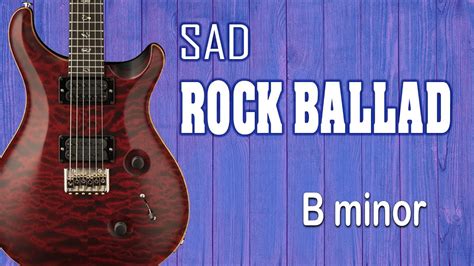 Sad Rock Ballad Backing Track In Bm Youtube