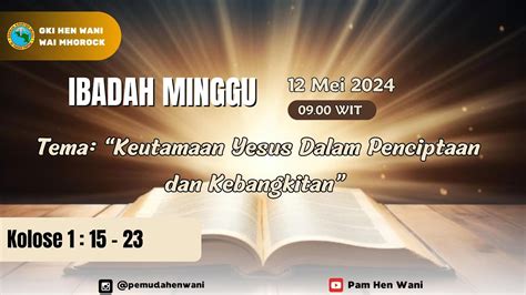 Ibadah Kenaikan Tuhan Yesus Jemaat Gki Hen Wani Wai Mhorock Kamis 09