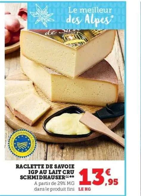 Promo Raclette De Savoie Igp Au Lait Cru Schmidhauser Chez Super U